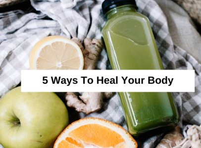 health and wellness 5 ways to heal your body