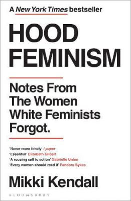 Hood Feminism: Notes from the Women White Feminists Forgot (Paperback) Mikki Kendall (