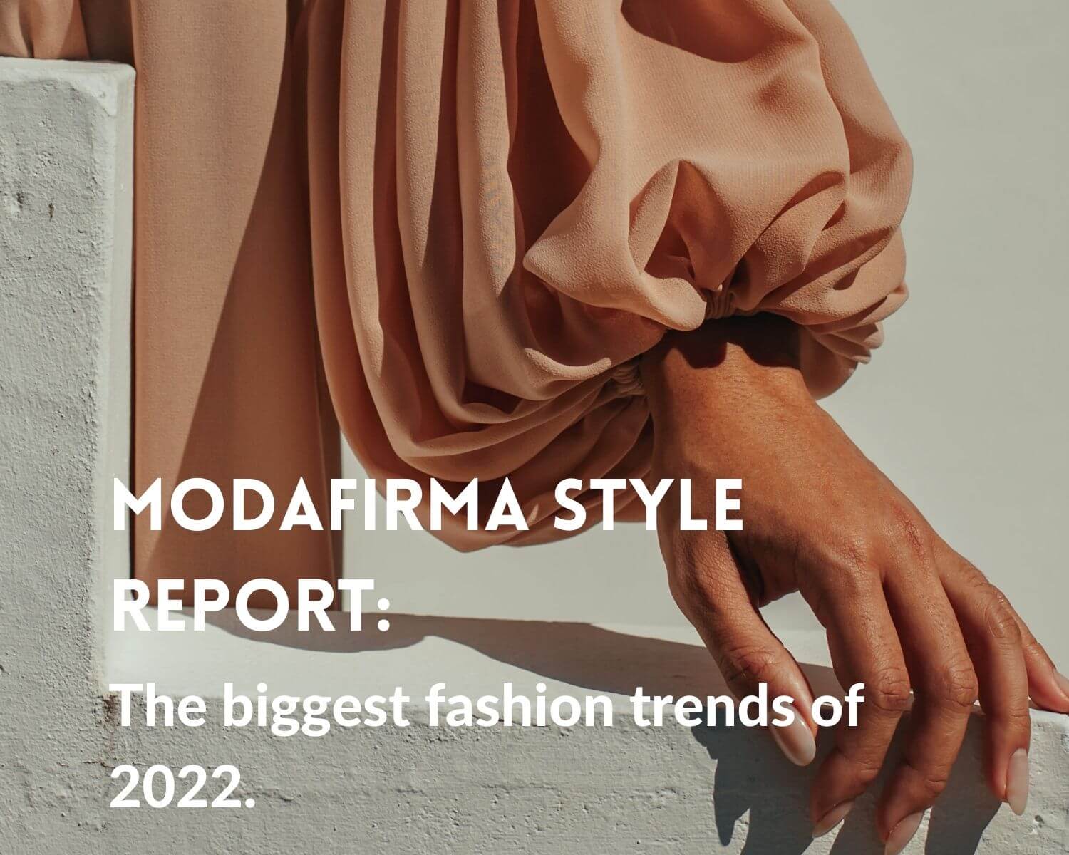 fashion trends 2022 Modafirma Style Report: The biggest fashion trends of 2022.