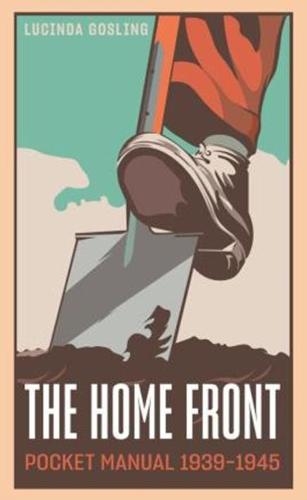 The Home Front Pocket Manual 1939-1945