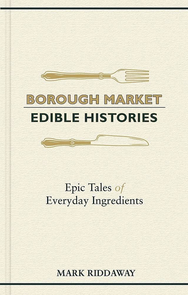 Borough Market: Edible Histories by Mark Riddaway, Fortnum & Mason
