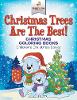 Christmas Trees Are The Best! Christmas Coloring Books Children's Christmas Books