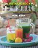 The Ultimate Book of Modern Juicing