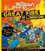 You Wouldn't Want To Be In The Great Fire Of London!