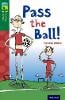 Oxford Reading Tree TreeTops Fiction: Level 12 More Pack A: Pass the Ball!